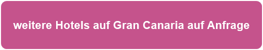 weitere Hotels auf Gran Canaria auf Anfrage