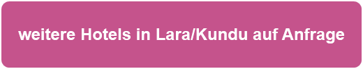 weitere Hotels in Lara/Kundu auf Anfrage